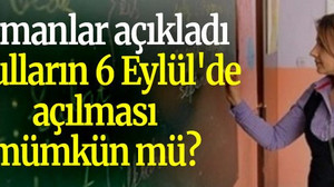 Uzmanlar açıkladı: Okulların 6 Eylül'de açılması mümkün mü?